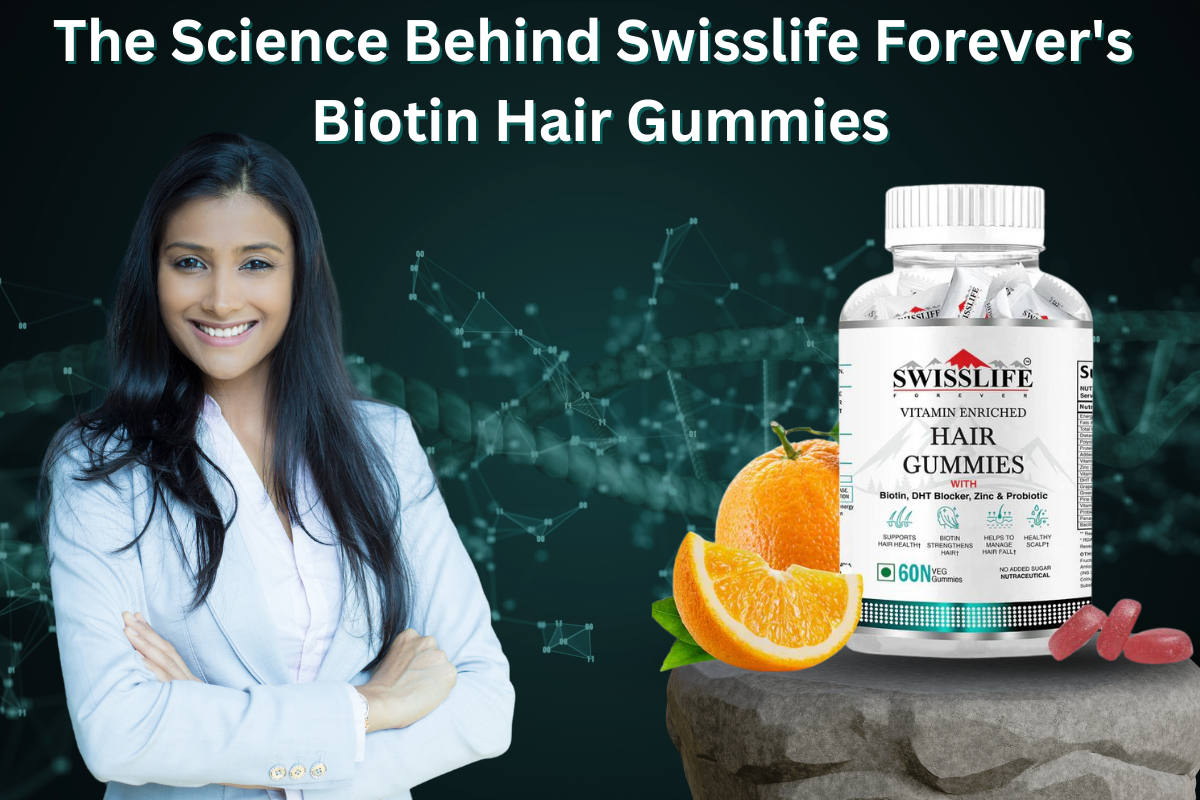 The Science Behind Swisslife Forever's Biotin Hair Gummies